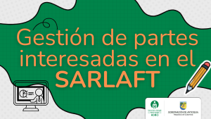 Gestión de partes interesadas en el SARLAFT